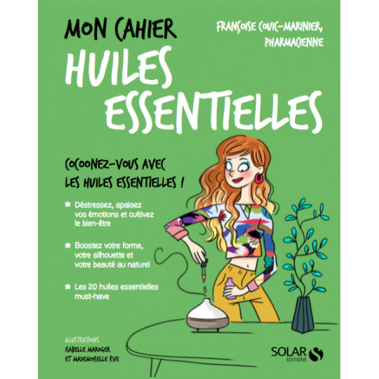 Mon cahier huiles essentielles livre de Françoise Couic Marinier pharmacienne aromathérapeute.